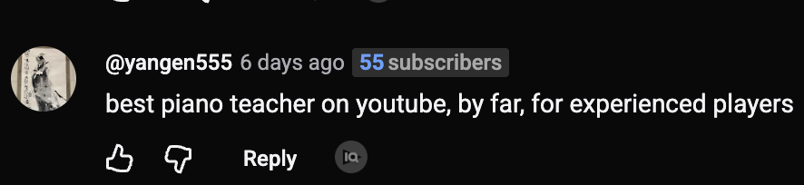 YouTube comment: best piano teacher on YouTube, by far, for experienced players